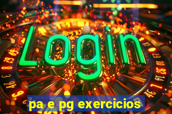 pa e pg exercicios